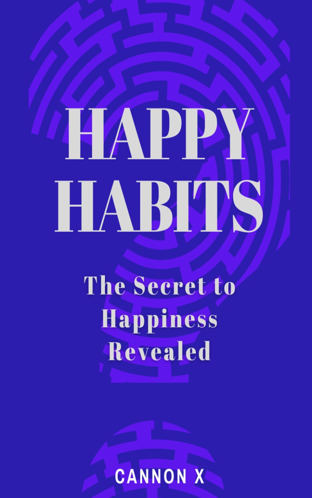 Happy Habits: The Secret to Happiness Revealed