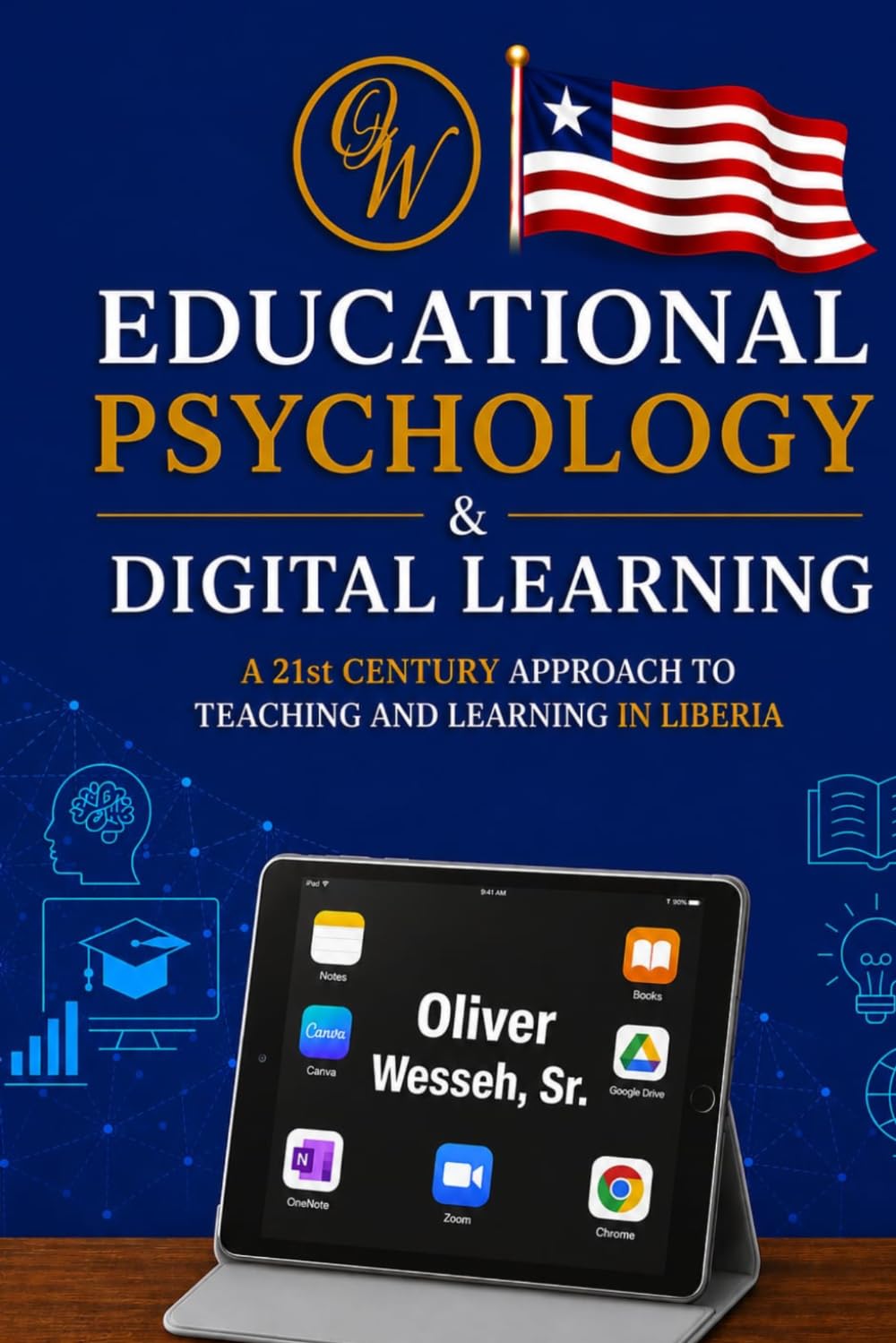 EDUCATIONAL PSYCHOLOGY AND DIGITAL LEARNING: A 21ST CENTURY APPROACH TO TEACHING AND LEARNING IN LIBERIA