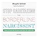 Stop Caretaking the Borderline or Narcissist: How to End the Drama and Get On with Life