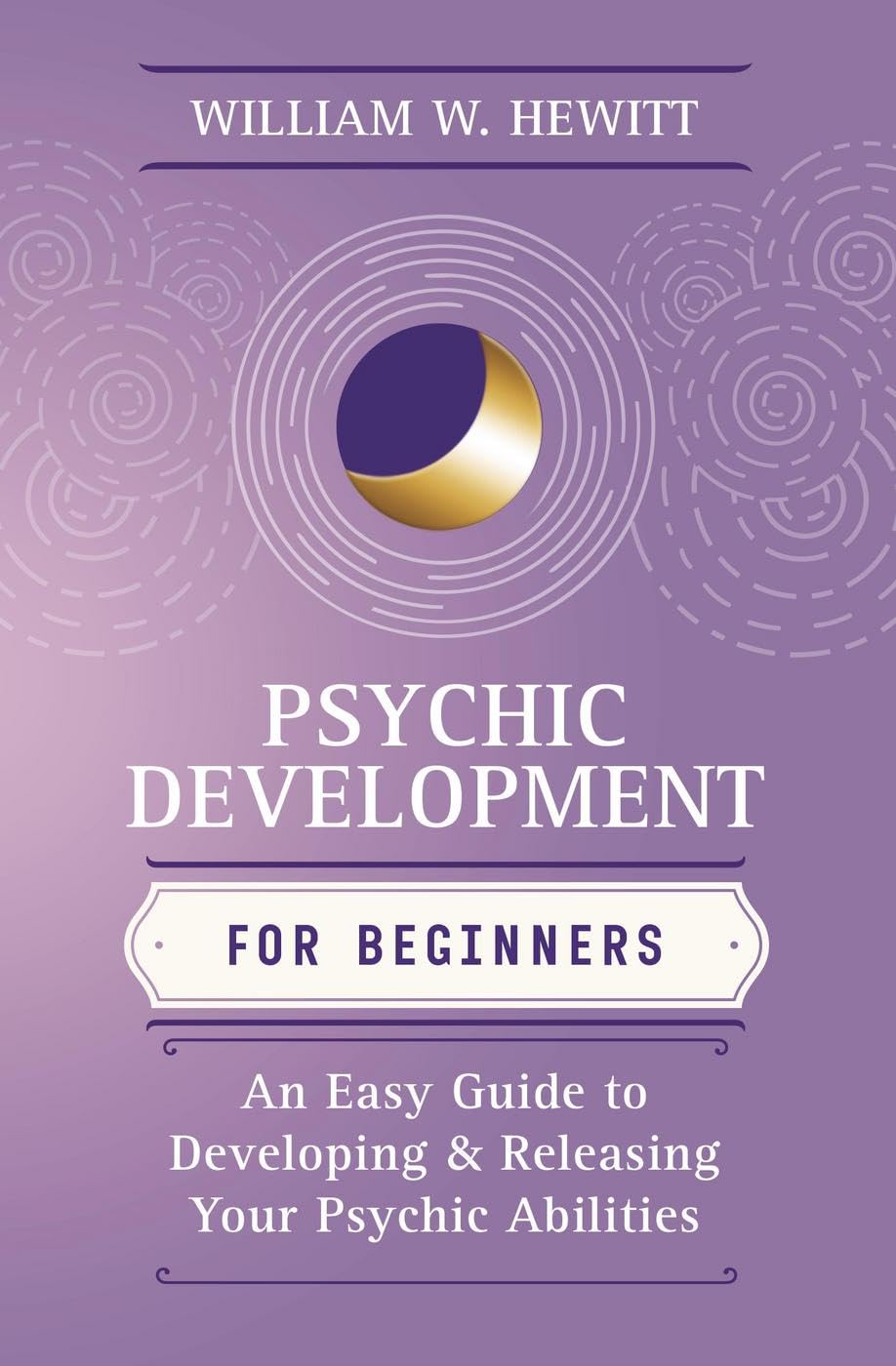 Psychic Development for Beginners: An Easy Guide to Developing & Releasing Your Psychic Abilities (Llewellyn's For Beginners)