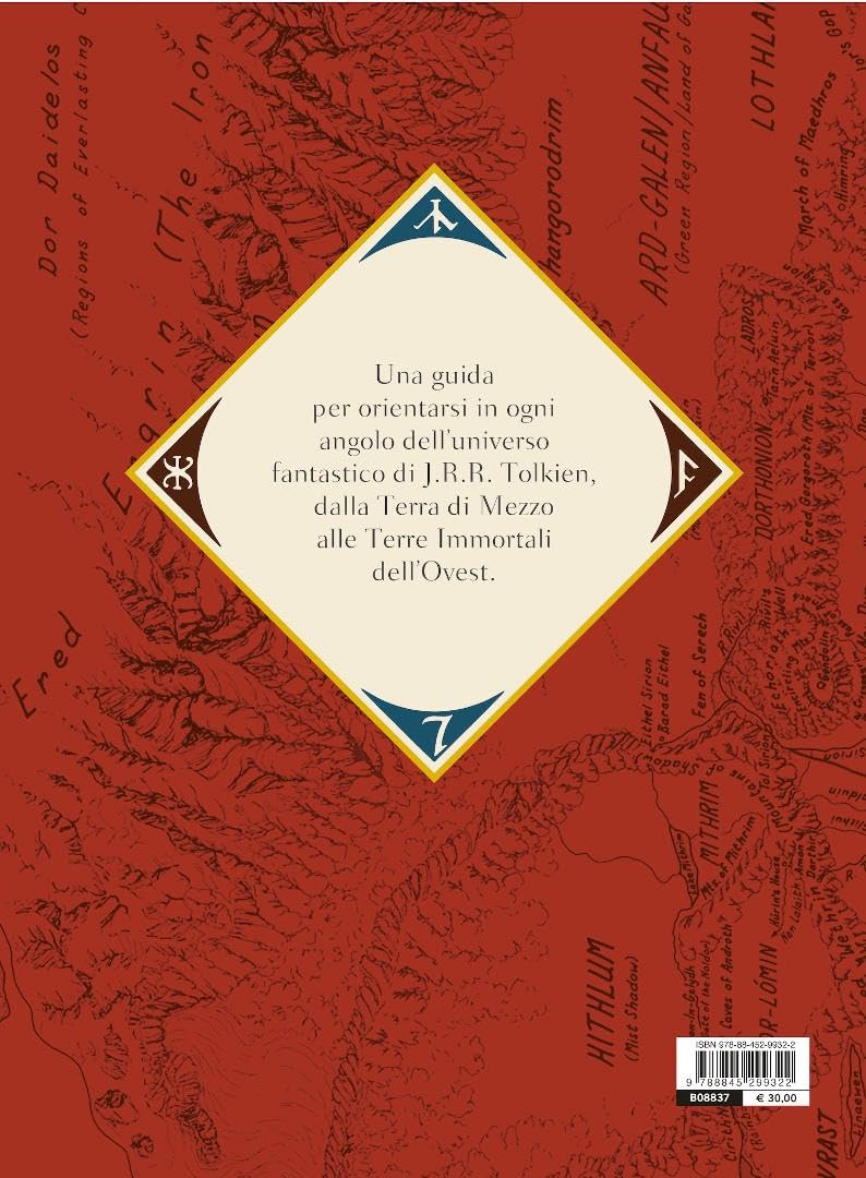 L'atlante della Terra-di-mezzo di Tolkien. Una guida per orientarsi in ogni angolo dell'universo fantastico di Tolkien, dalla Terra di mezzo alle Terre immortali dell'Ovest