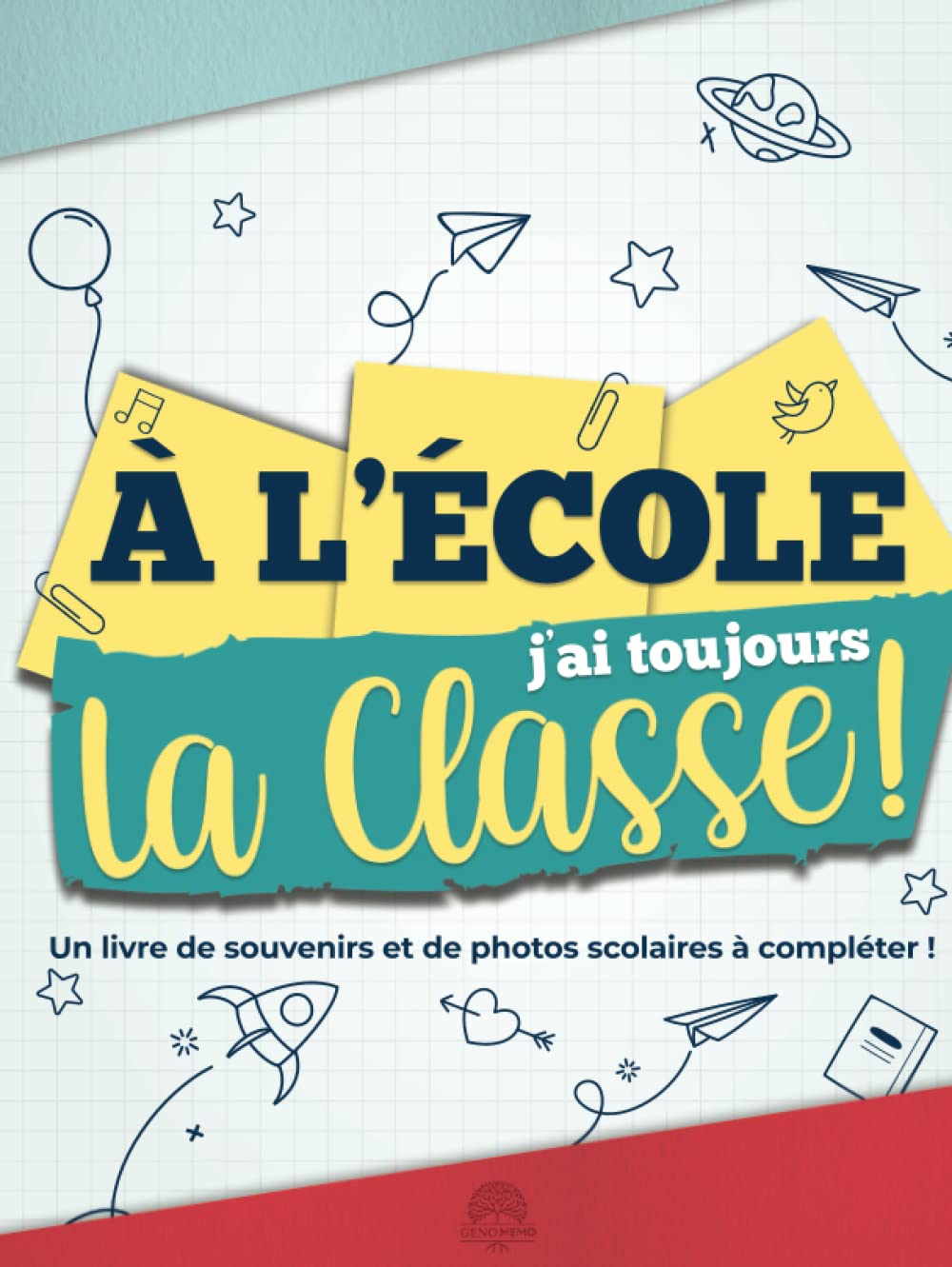 À l'École j’ai Toujours La Classe: Un livre de souvenirs et de photos scolaires à compléter ! Mémoriser et rassembler un condensé des images et anecdotes de l'école maternelle jusqu'au lycée