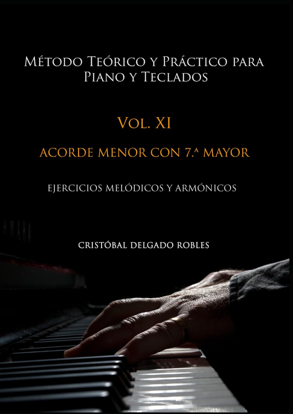MÉTODO TEÓRICO Y PRÁCTICO PARA PIANO Y TECLADOS VOL. XI: ACORDE MENOR CON SÉPTIMA MAYOR EJERCICIOS MELÓDICOS Y ARMÓNICOS