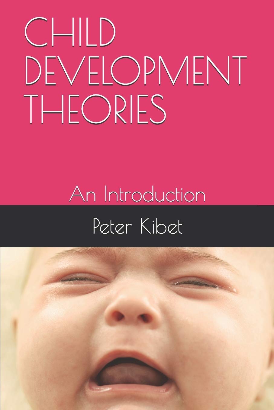 CHILD DEVELOPMENT THEORIES: An Introduction