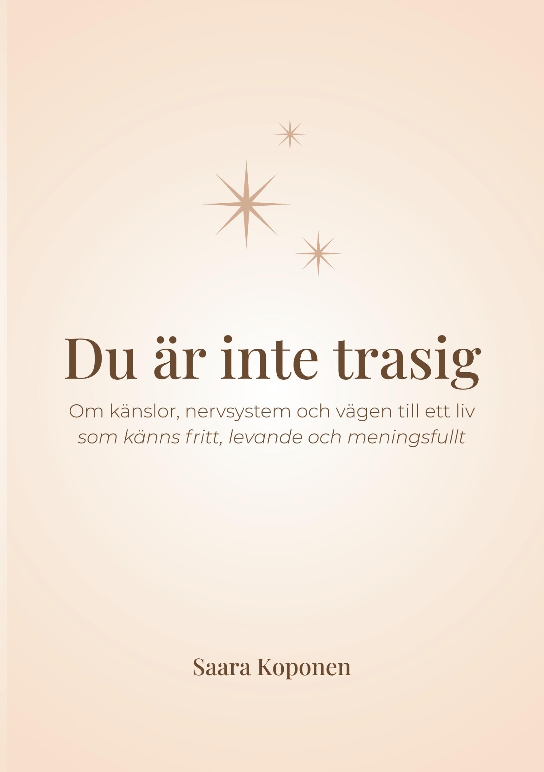 Du är inte trasig: Om känslor, nervsystem och vägen till ett liv som känns fritt, levande och meningsfullt