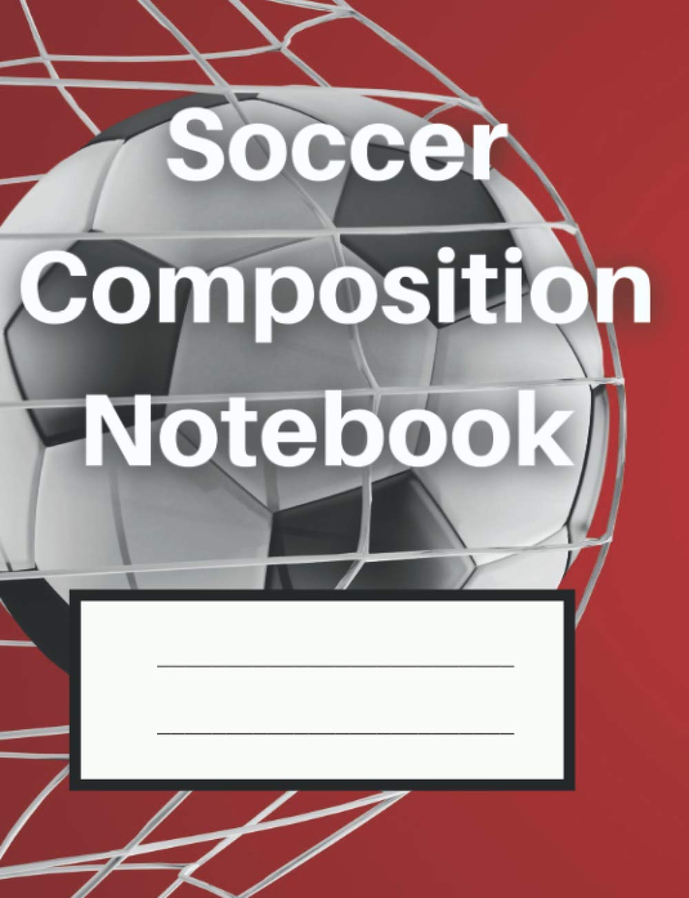 Soccer Composition Notebook: 7.44" x 9.69" | 100 Pages | Wide Ruled