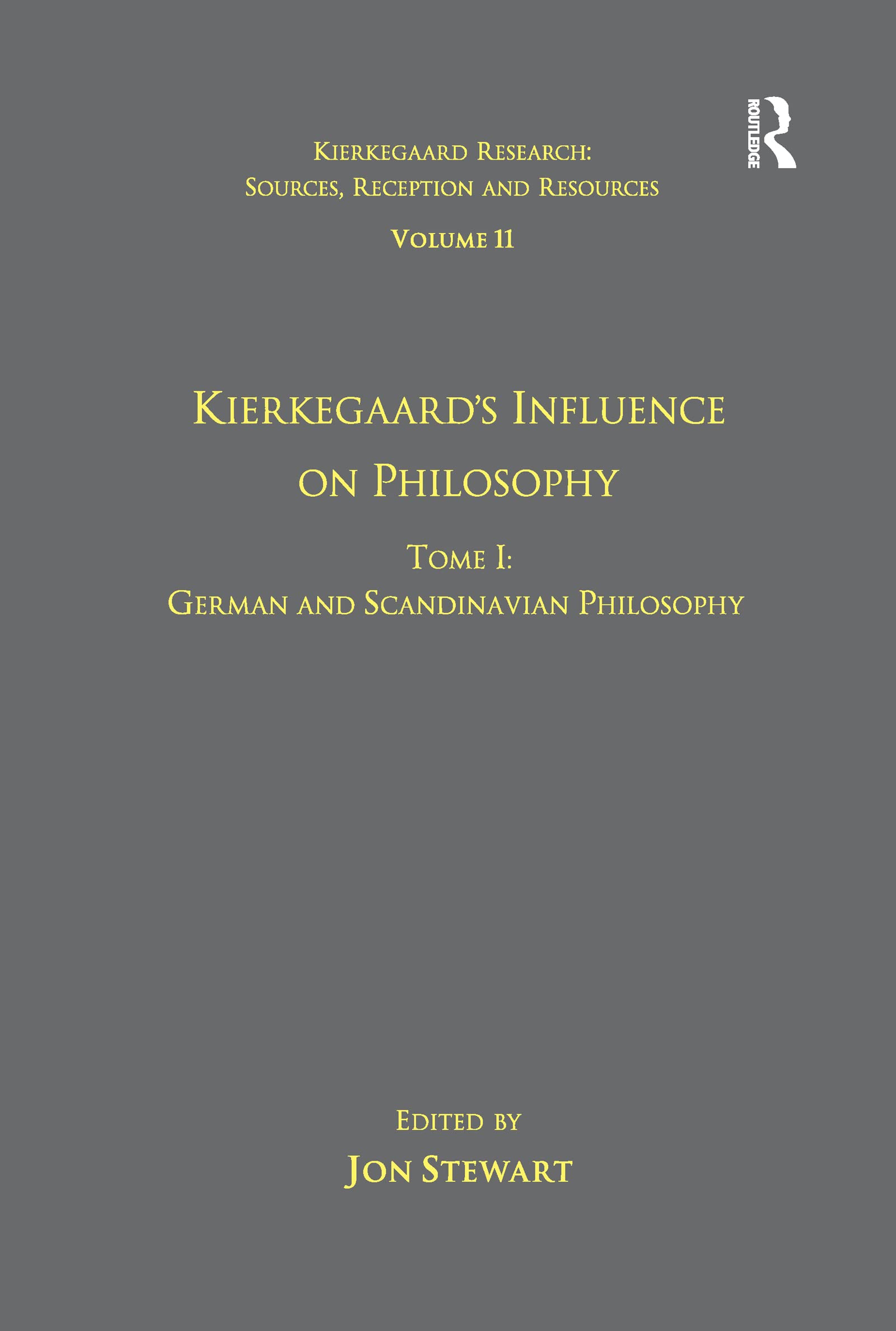 Volume 11, Tome I: Kierkegaard's Influence on Philosophy: German and Scandinavian Philosophy (Kierkegaard Research: Sources, Reception and Resources)
