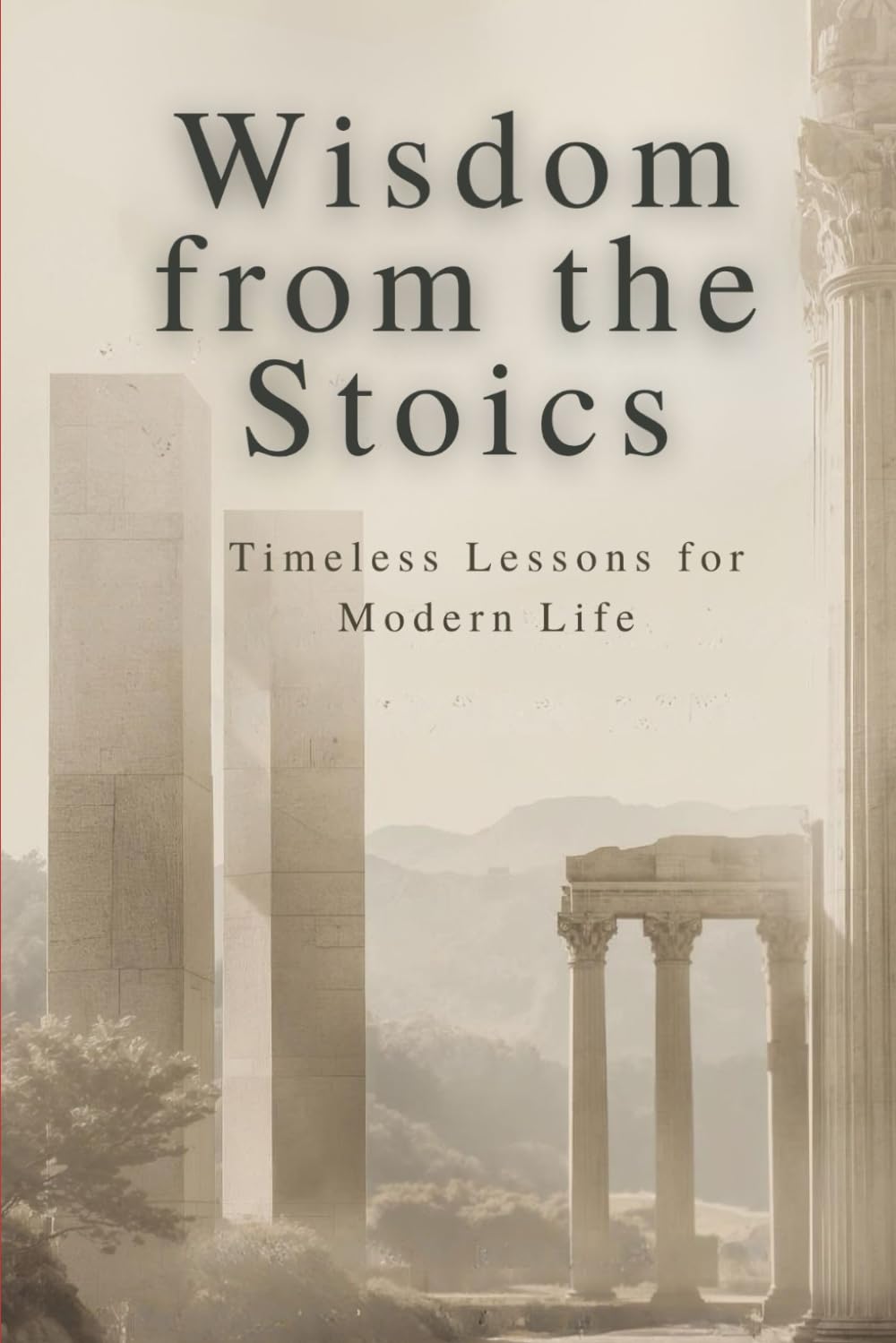 Wisdom from the Stoics: Timeless Lessons for Modern Life