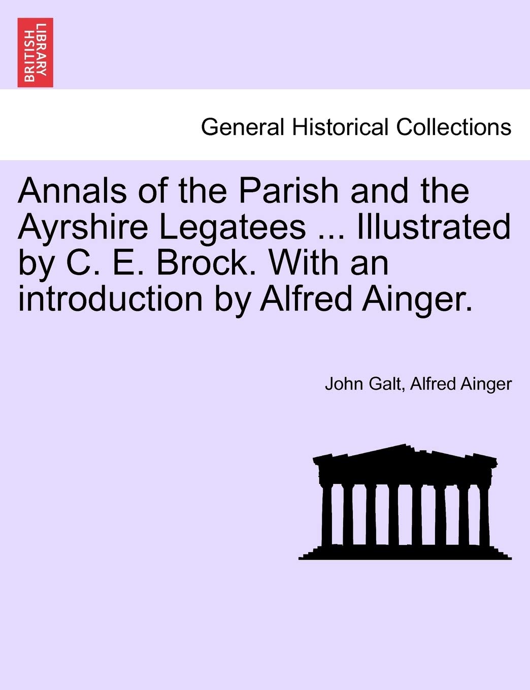 Annals of the Parish and the Ayrshire Legatees ... Illustrated by C. E. Brock. with an Introduction by Alfred Ainger.