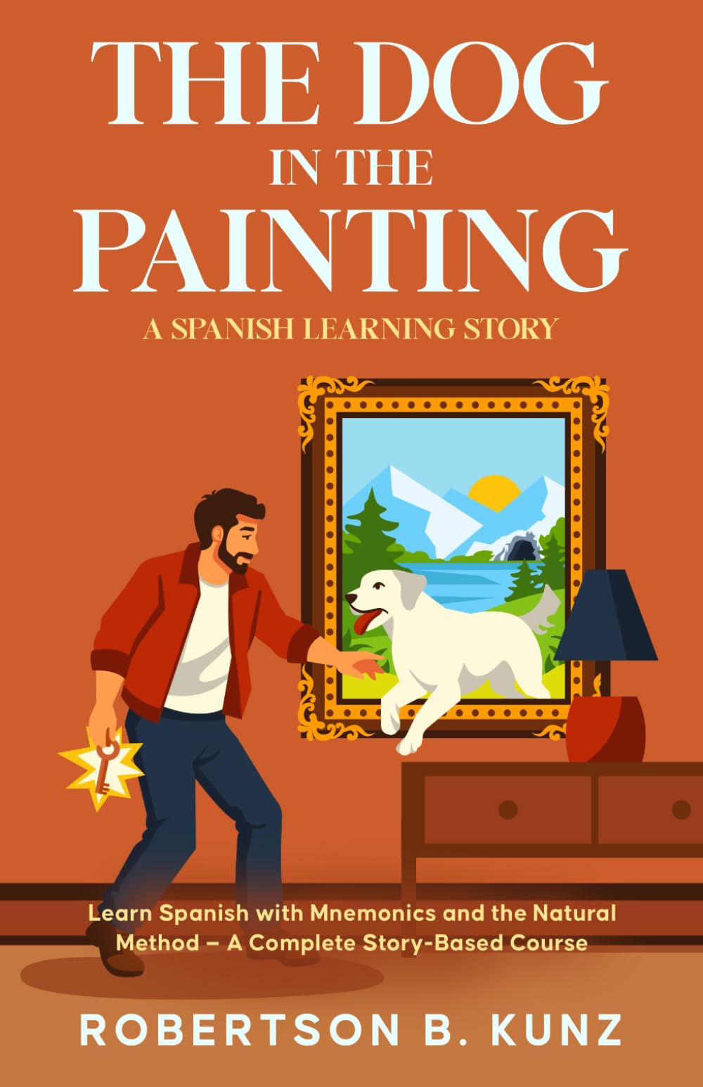 The Dog in the Painting: A Spanish Learning Story: Learn Spanish with Mnemonics and the Natural Method — A Complete Story-Based Course (LoreBind Spanish)