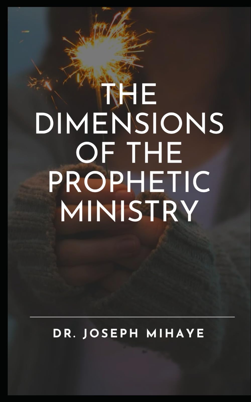 THE DIMENSIONS OF THE PROPHETIC MINISTRY