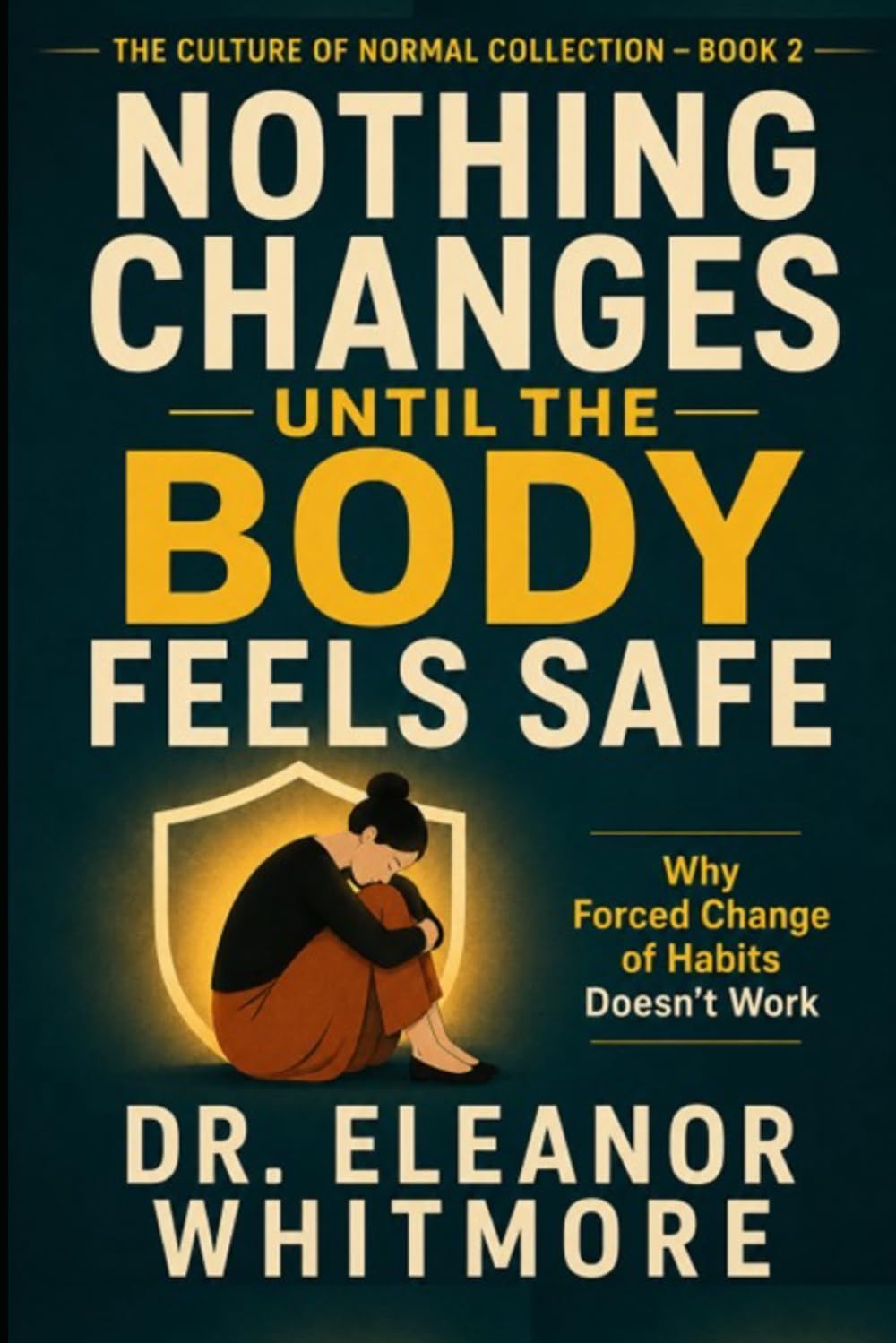 Nothing Changes Until the Body Feels Safe: Why Forced Change of Habits Doesn’t Work (The Culture of Normal Collection)