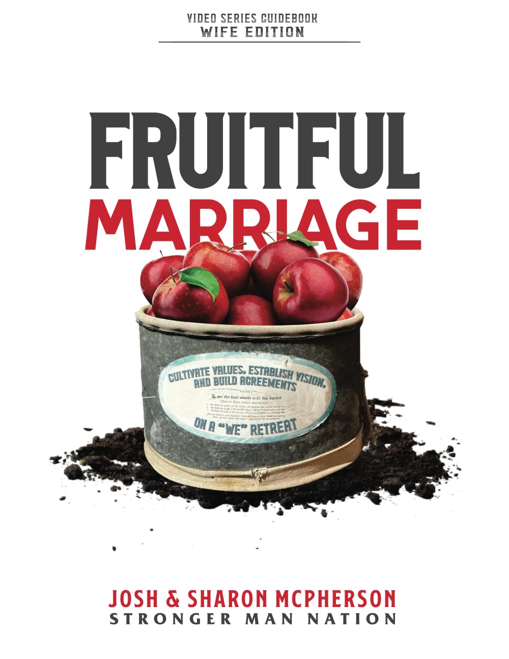 FRUITFUL MARRIAGE: Cultivate Values, Establish Vision, and Build Agreements on a "WE" Retreat [WIFE EDITION]