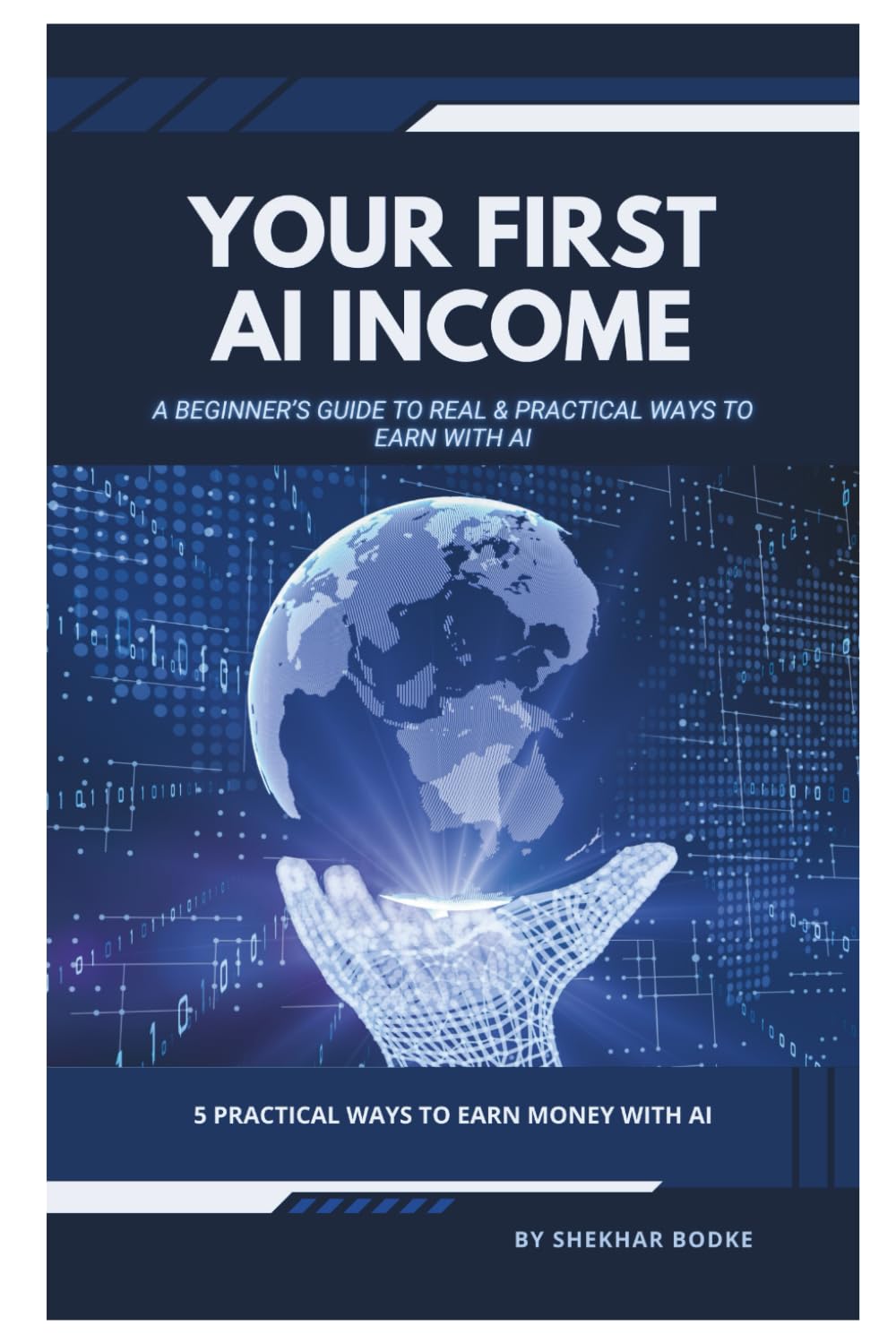 YOUR FIRST AI INCOME: A Beginner’s Guide to Real & Practical Ways to Earn with AI