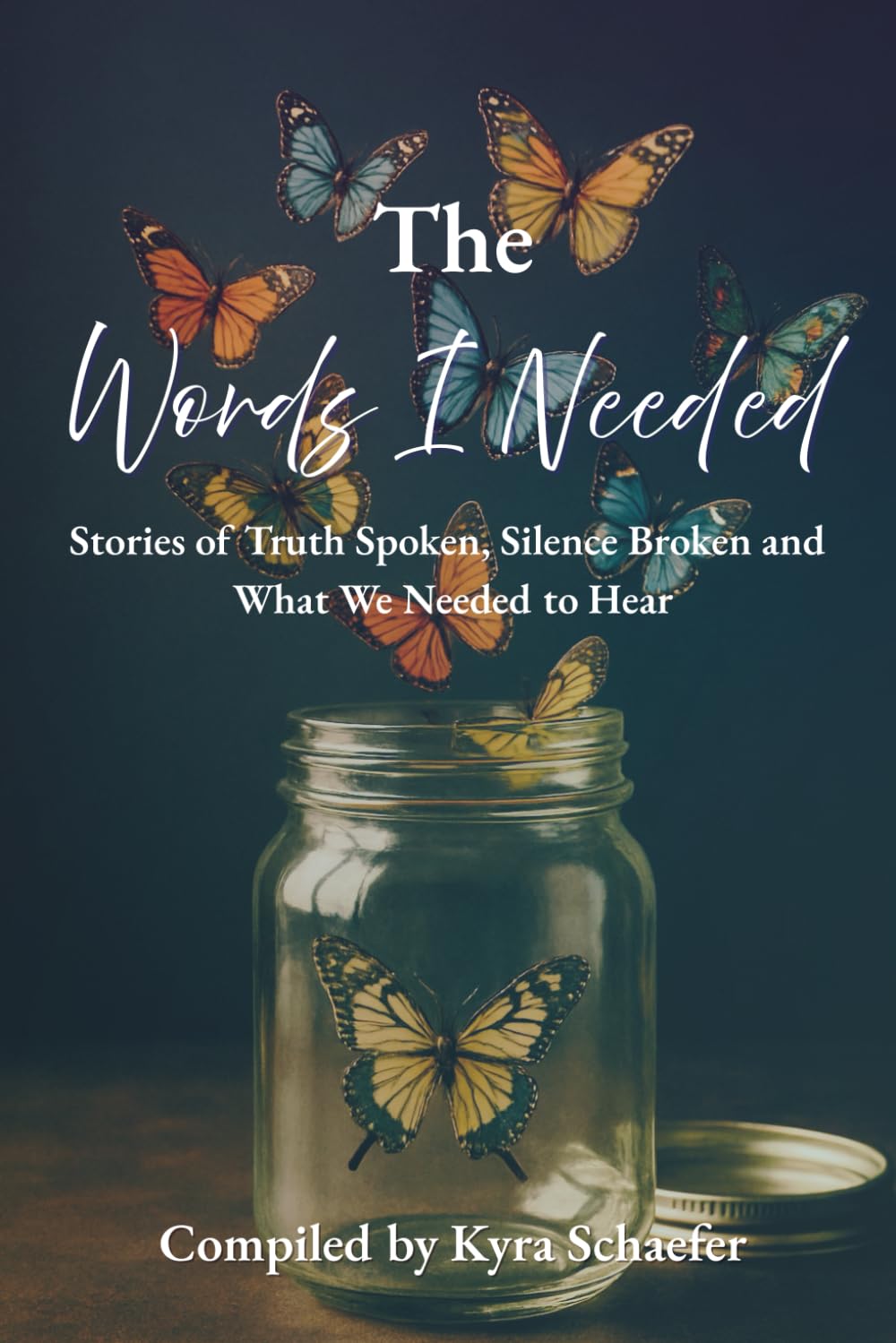 The Words I Needed: Stories of Truth Spoken, Silence Broken and What We Needed to Hear