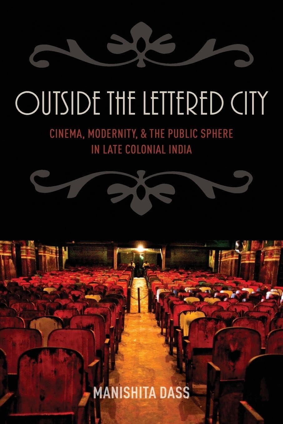 Outside the Lettered City: Cinema, Modernity, and the Public Sphere in Late Colonial India