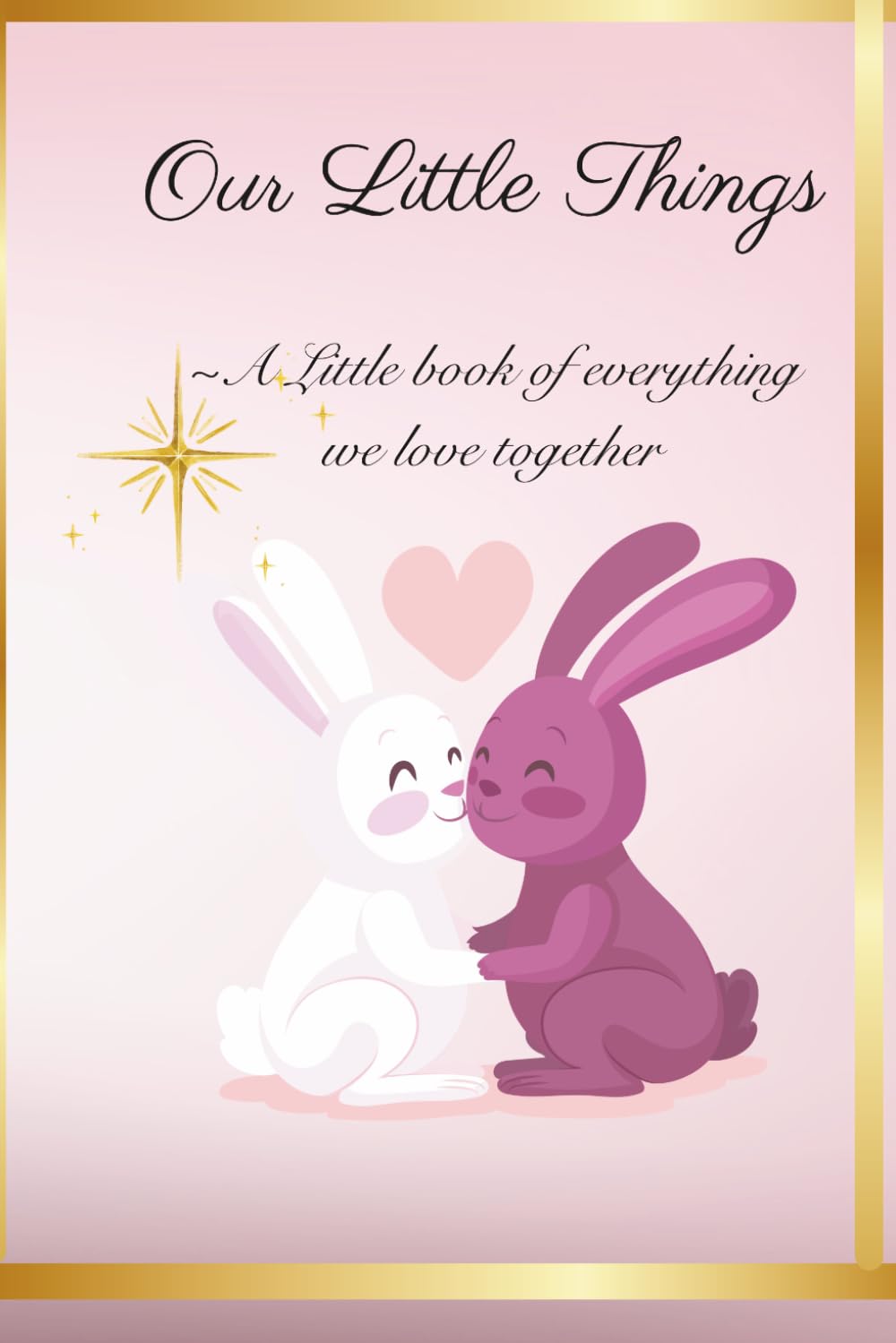 Our Little Things: Romantic Journal for Couples, Love Notes, and Memories Together