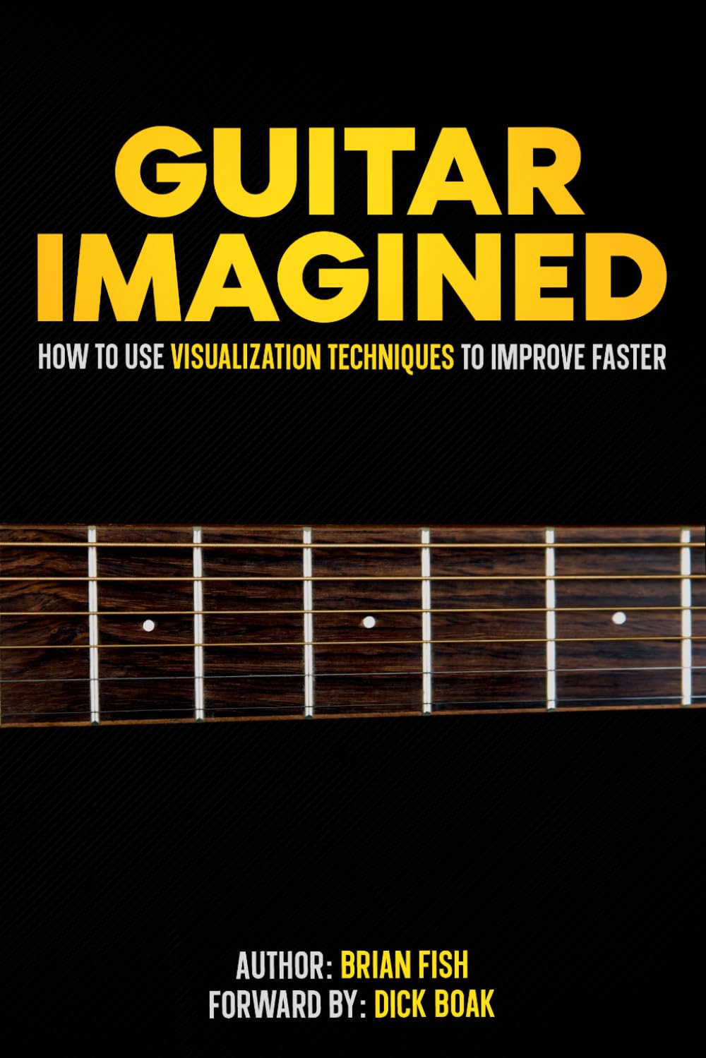 Guitar Imagined: How to Use Visualization Techniques to Improve Faster