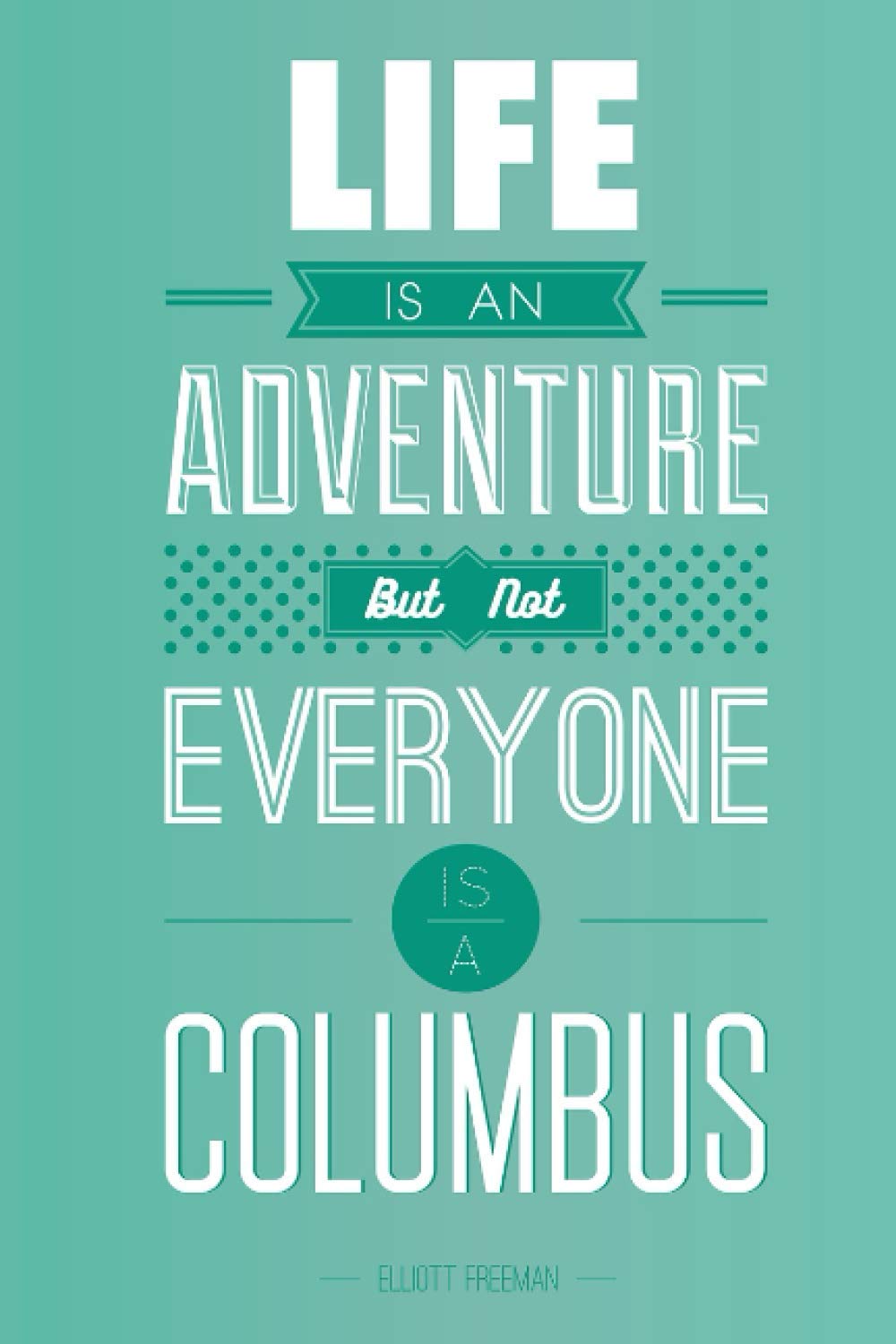 Life is an adventure but not everyone is a columbus.: dot journal - bullet - Inspirational gift Ideas For Coworkers Colleagues Birthday Anniversary ... Job Engagement Present - Better Than a Card!