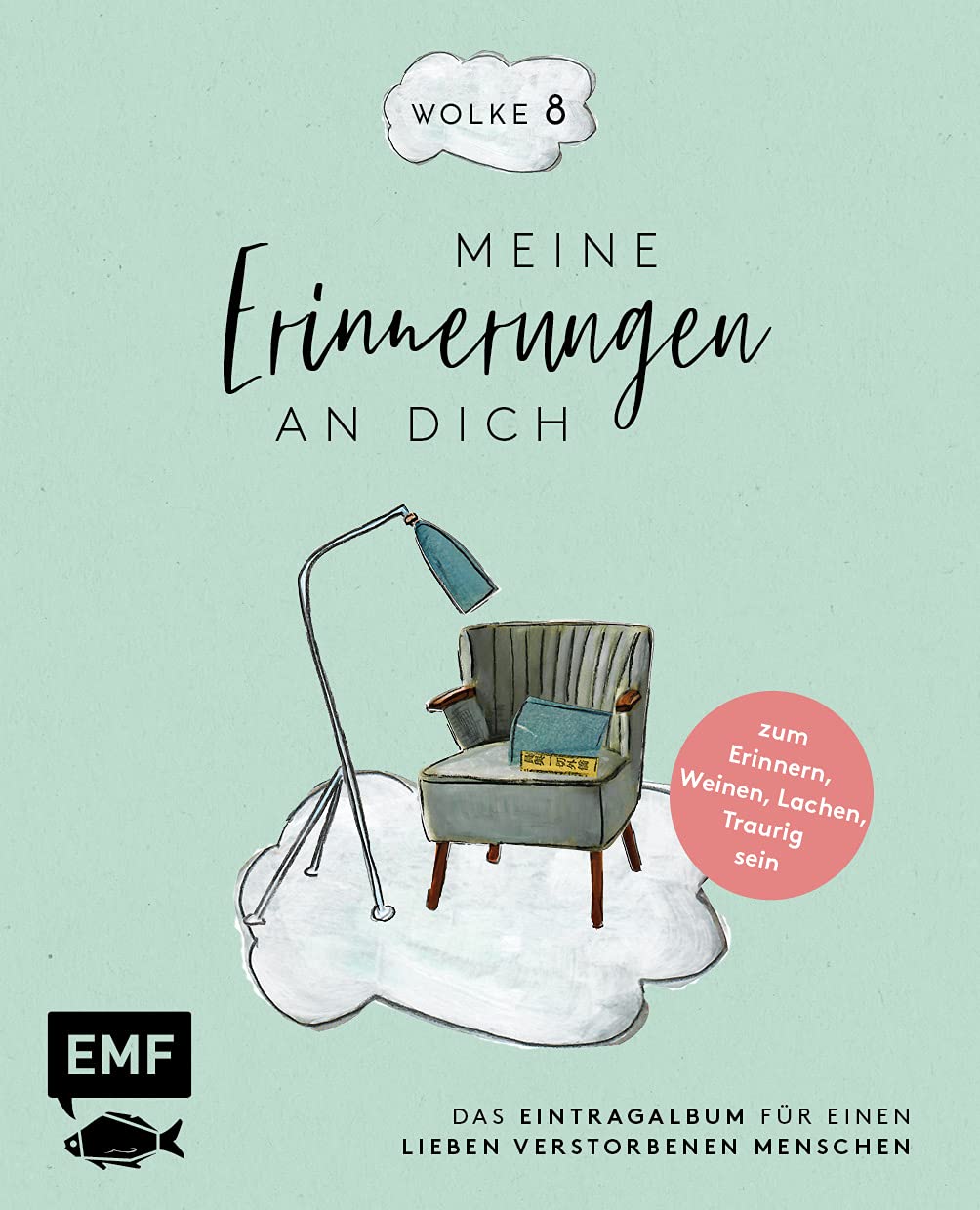 Wolke 8 – Meine Erinnerungen an dich: Das Eintragalbum für einen lieben verstorbenen Menschen – zum Erinnern, Lachen, Traurig sein