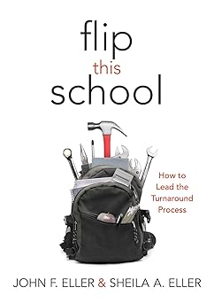 Flip This School: How to Lead the Tuaround Process (Leading School Tuaround for Continuous Improvement)-Wow! eBook
