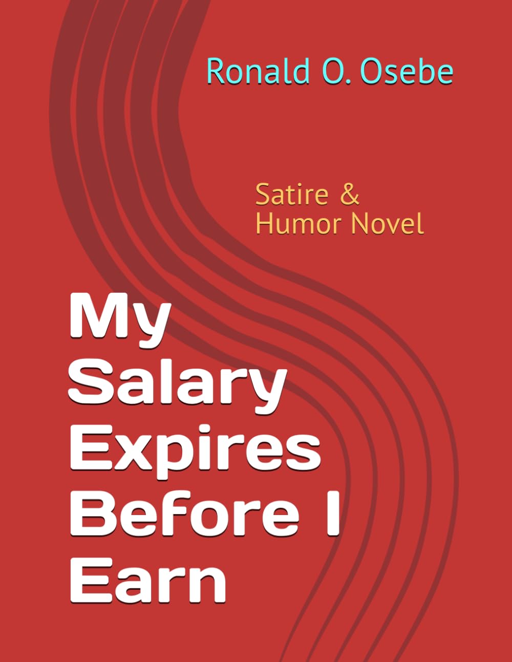 My Salary Expires Before I Earn: Satire & Humor Novel