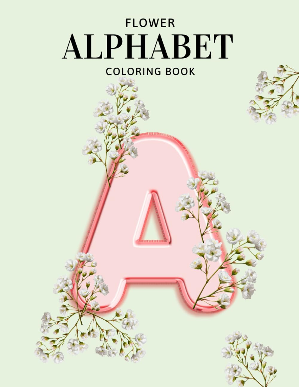 Flower Alphabet Coloring Book: Relaxing For Any Age