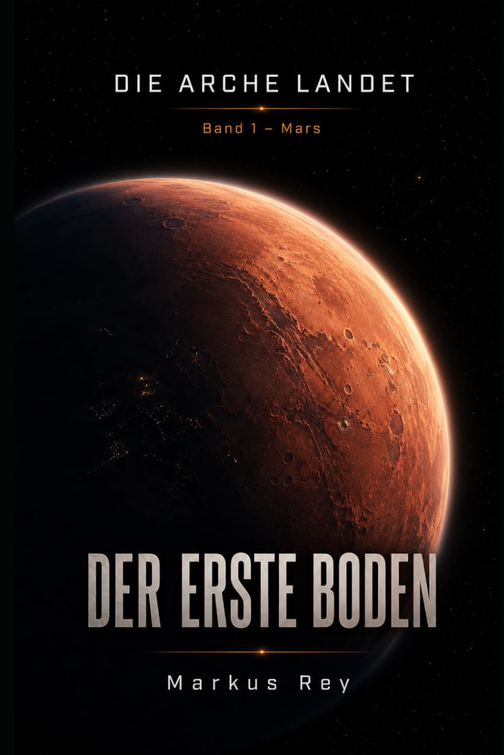 Die Arche landet: Band 1 – Mars: Der erste Boden