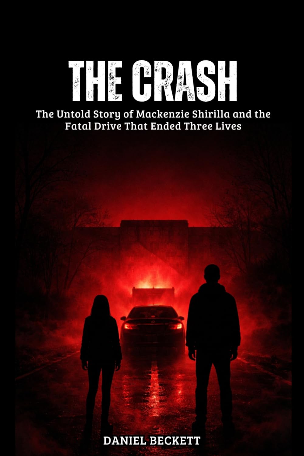 The Crash: The Untold Story of Mackenzie Shirilla and the Fatal Drive That Ended Three Lives (The Crash in Ohio)