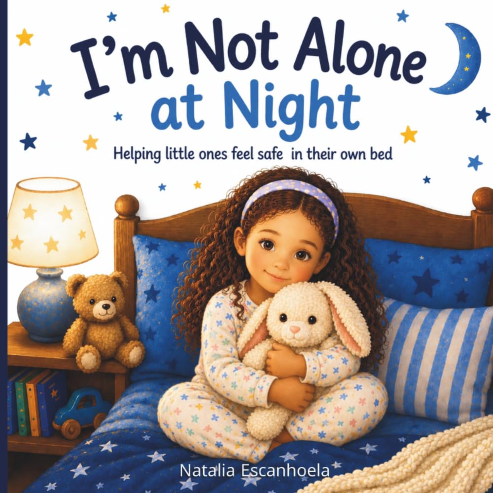 I’m Not Alone at Night: A Gentle Bedtime Story to Help Children Sleep in Their Own Bed with Confidence and Calm