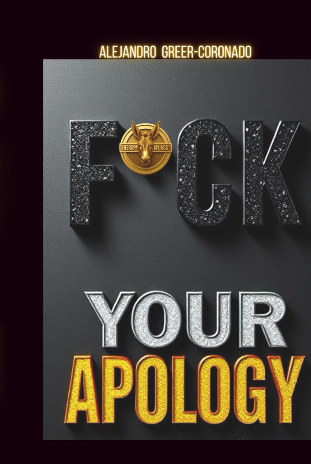 F*ck your apology extended Edition: Because Sorry Won’t Fix Stupid or Narcissism A Self-Help Book For People Who Hate Self-Help books Extended Edition