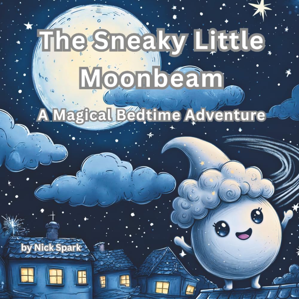 The Sneaky Little Moonbeam: A Magical Bedtime Adventure