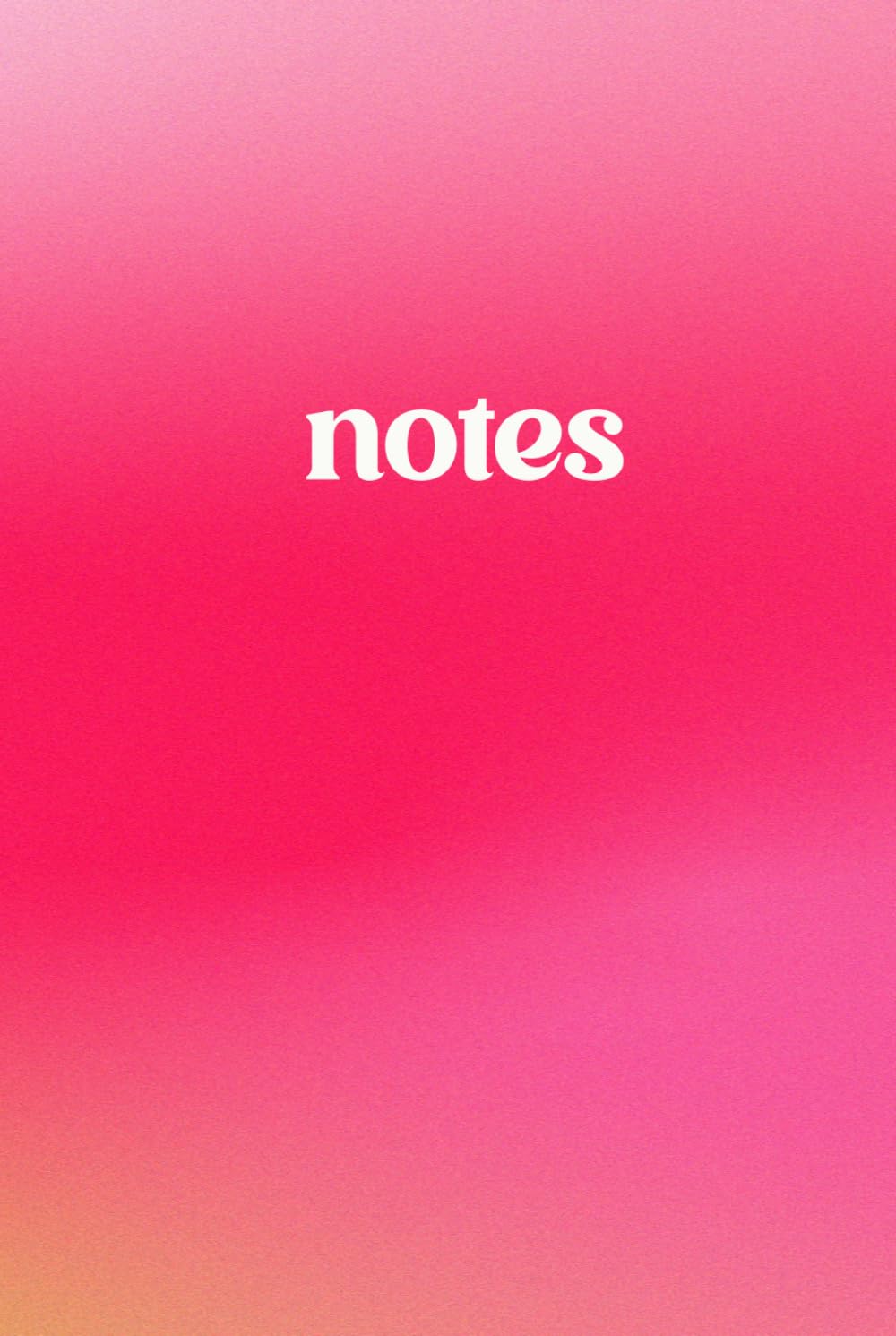 Notes: A Lined Notebook for Writing, Journaling, and Everyday Use: A Girly Journal for Reflection and Creativity (Blooming Gradient Hardcover Edition)