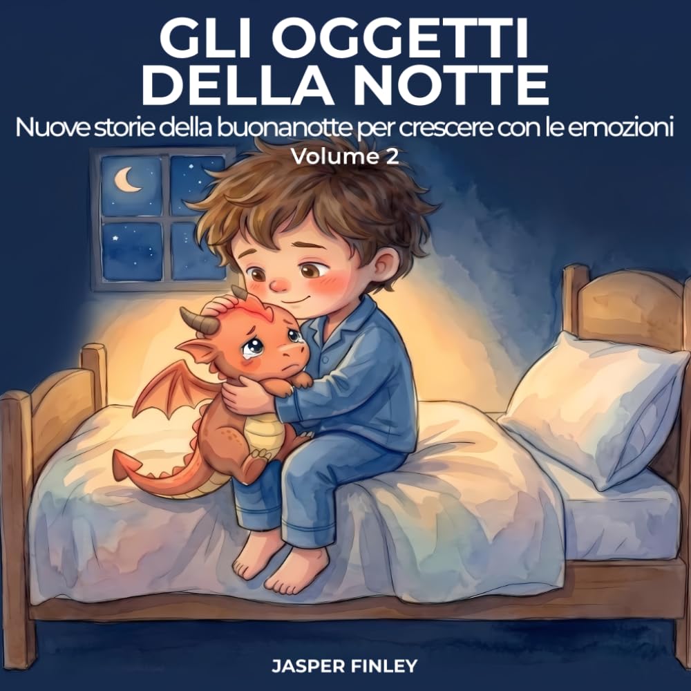 Gli Oggetti della Notte: Nuove storie della buonanotte per crescere con le emozioni