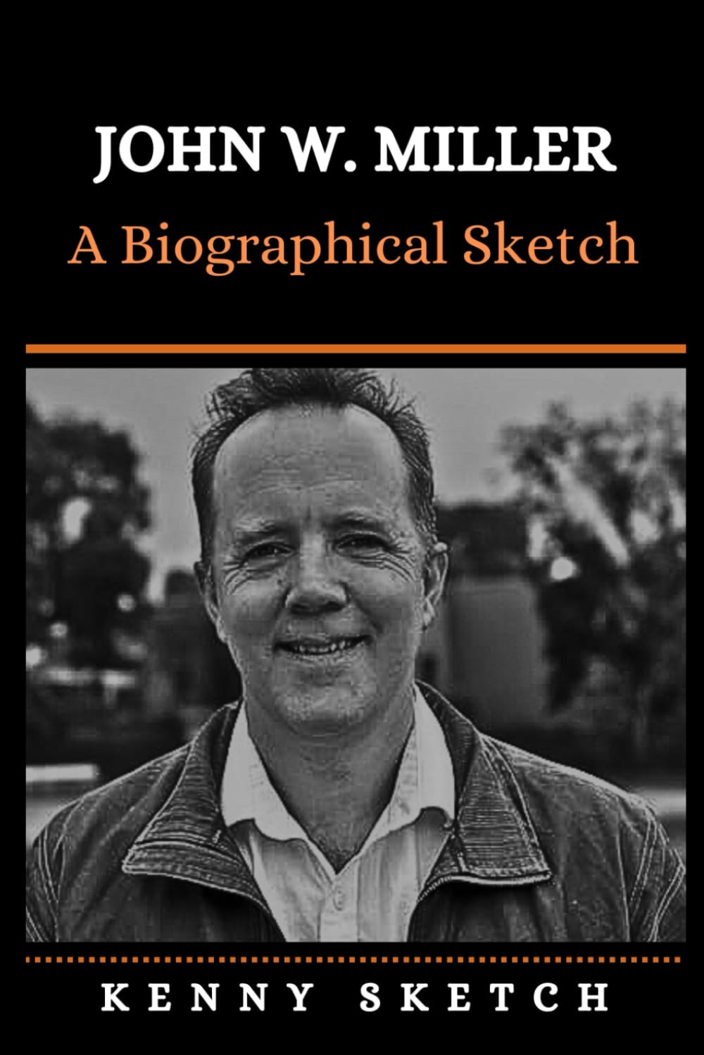 John W. Miller: A Biographical Sketch