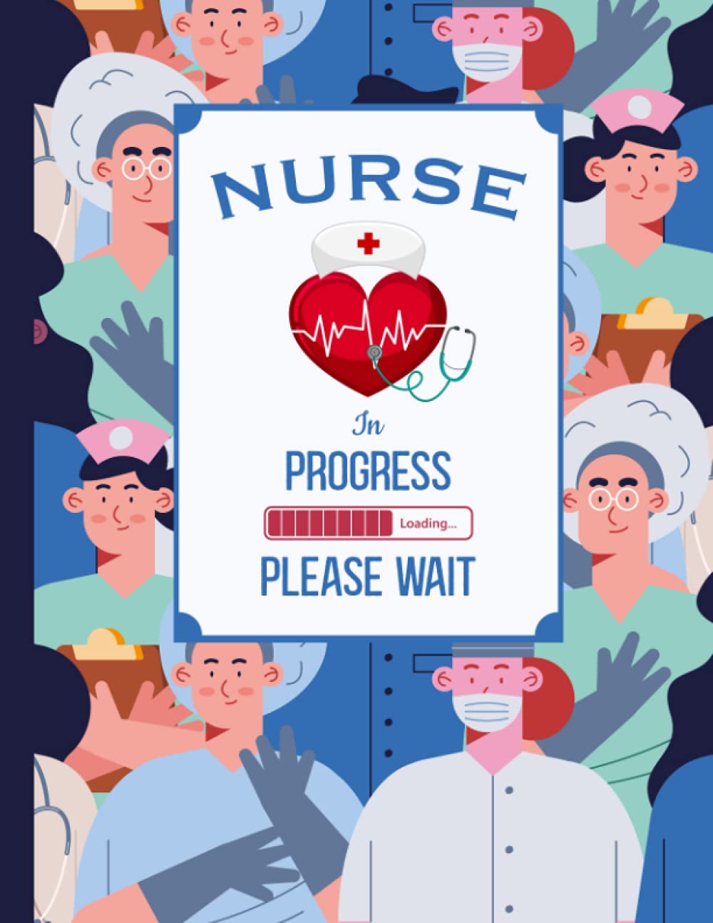 Independently Published Nurse In Progress...Please Wait - Student Planner: Nursing Student Planner For Women (Undated, Use For 2022-2023) - 8.5in x 11in, 110 Pages, Paperback