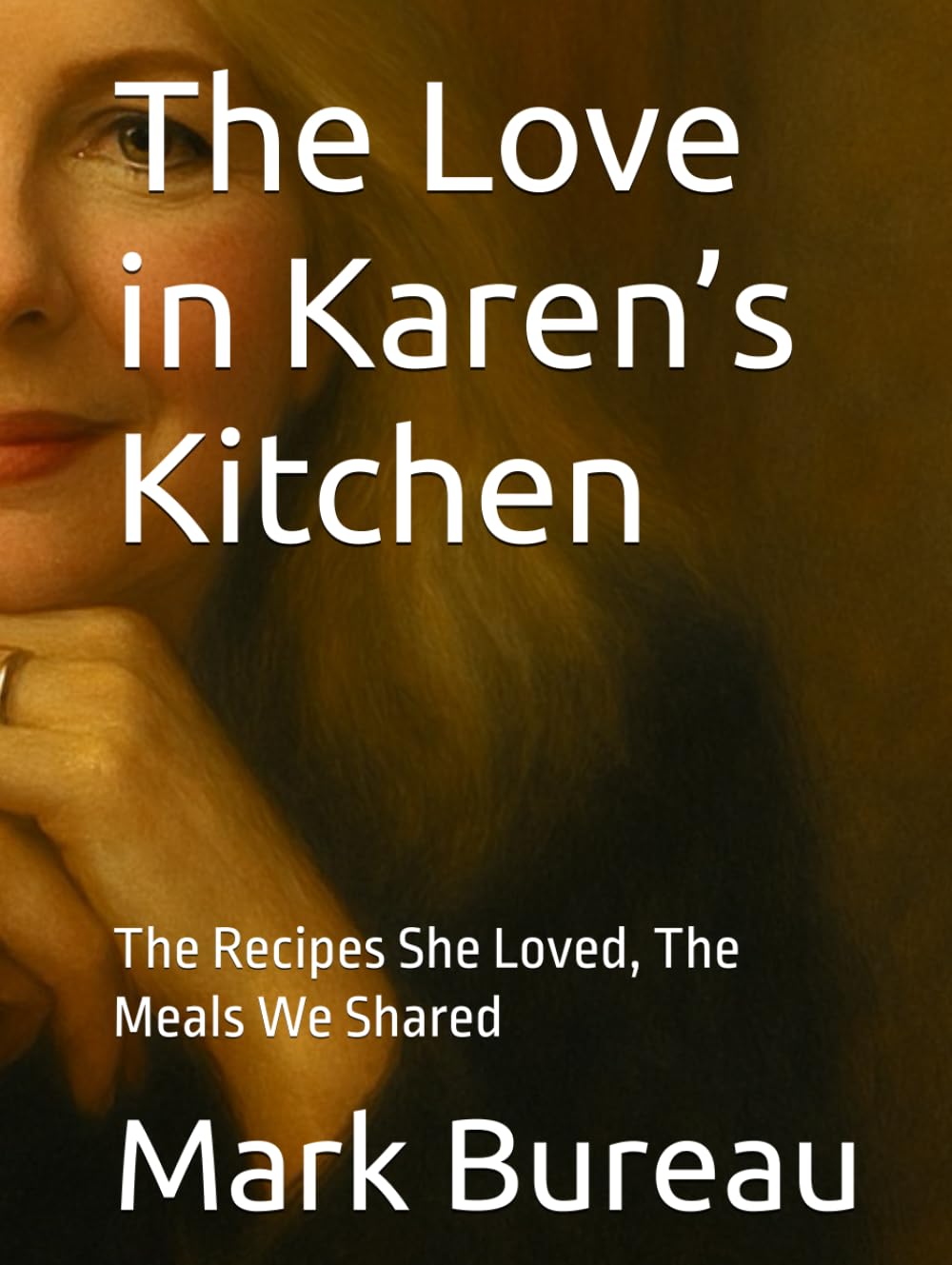 The Love in Karen’s Kitchen: The Recipes She Loved, The Meals We Shared