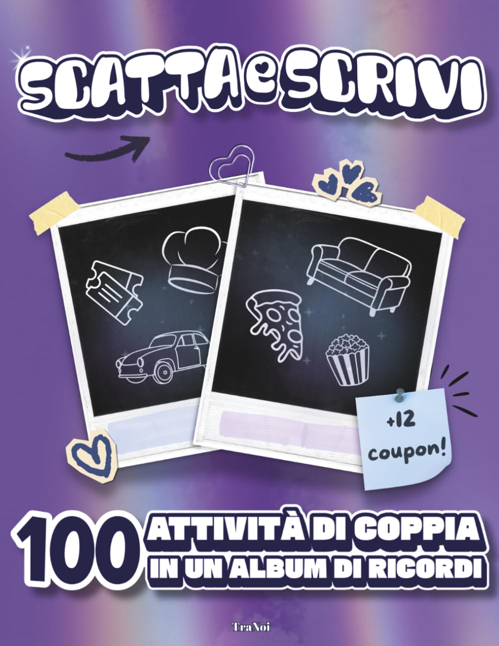 Scatta e Scrivi: 100 Attività di Coppia in un Album di Ricordi
