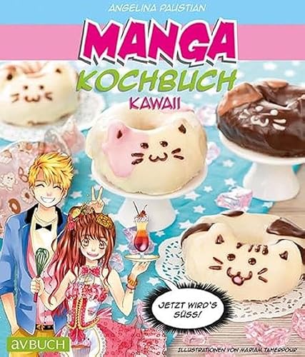 Manga Kochbuch Kawaii: Jetzt wird`s süß! (avBuch im Cadmos Verlag / im Cadmos Verlag)