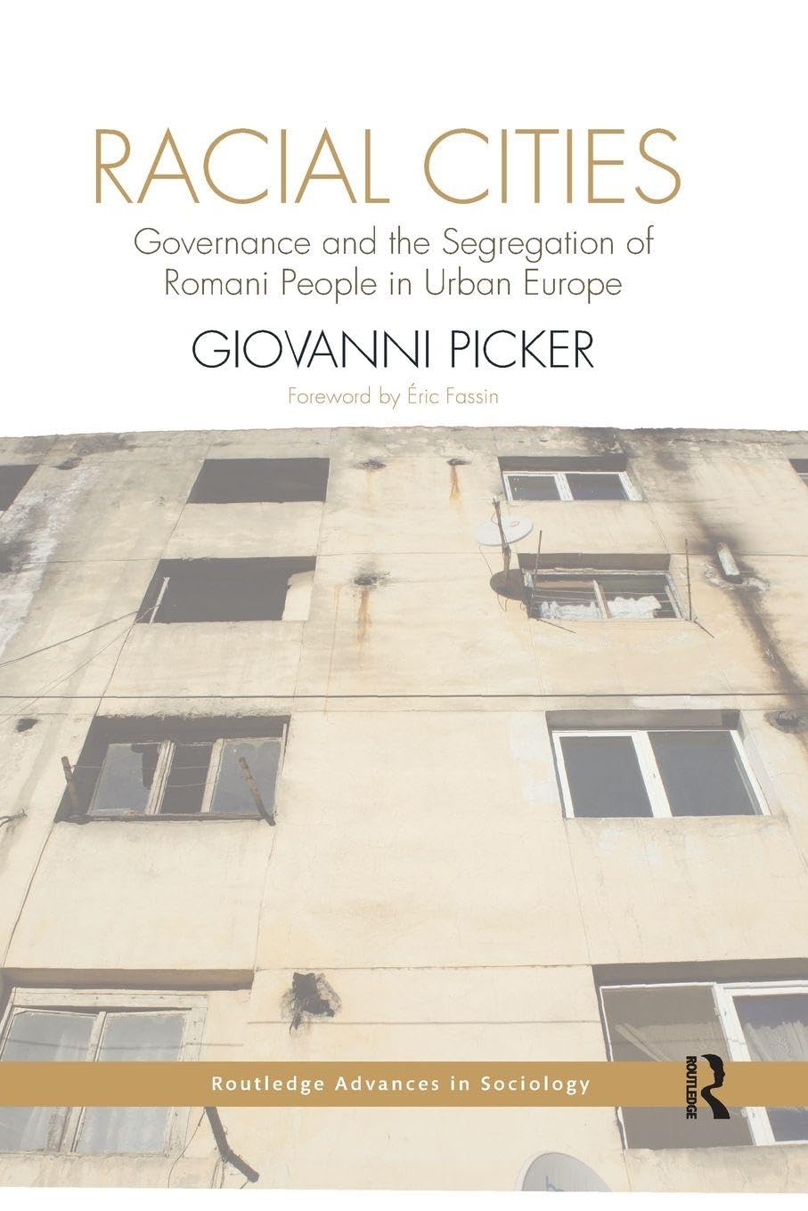 Racial Cities: Governance and the Segregation of Romani People in Urban Europe (Routledge Advances in Sociology)