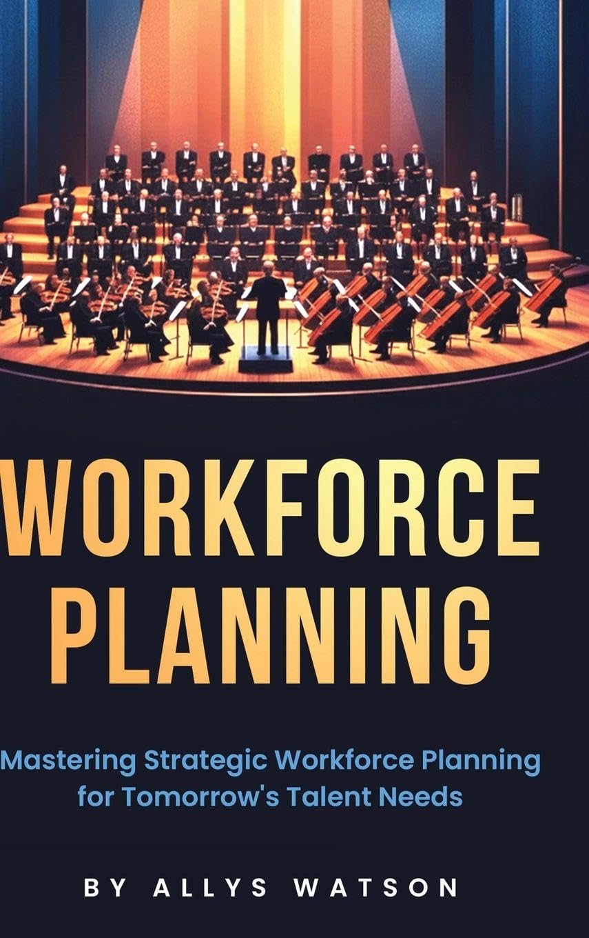 The Guide to Workforce Planning: Mastering Strategic Workforce Planning for Tomorrow's Talent Needs