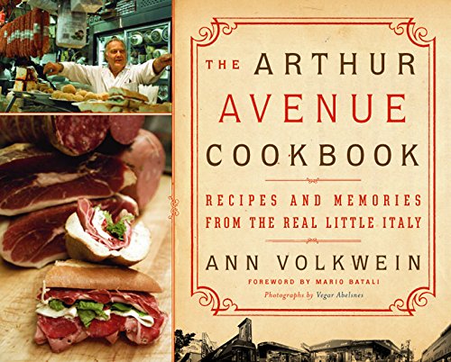 The Arthur Avenue Cookbook: Recipes and Memories from the Real Little Italy The Arthur Avenue Cookbook: Recipes and Memories from the Real Little Italy