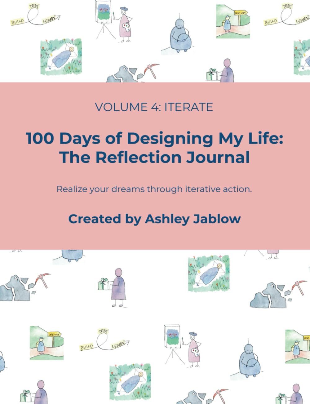 100 Days of Designing My Life: The Reflection Journal: Volume 4: Iterate      Paperback – September 25, 2024