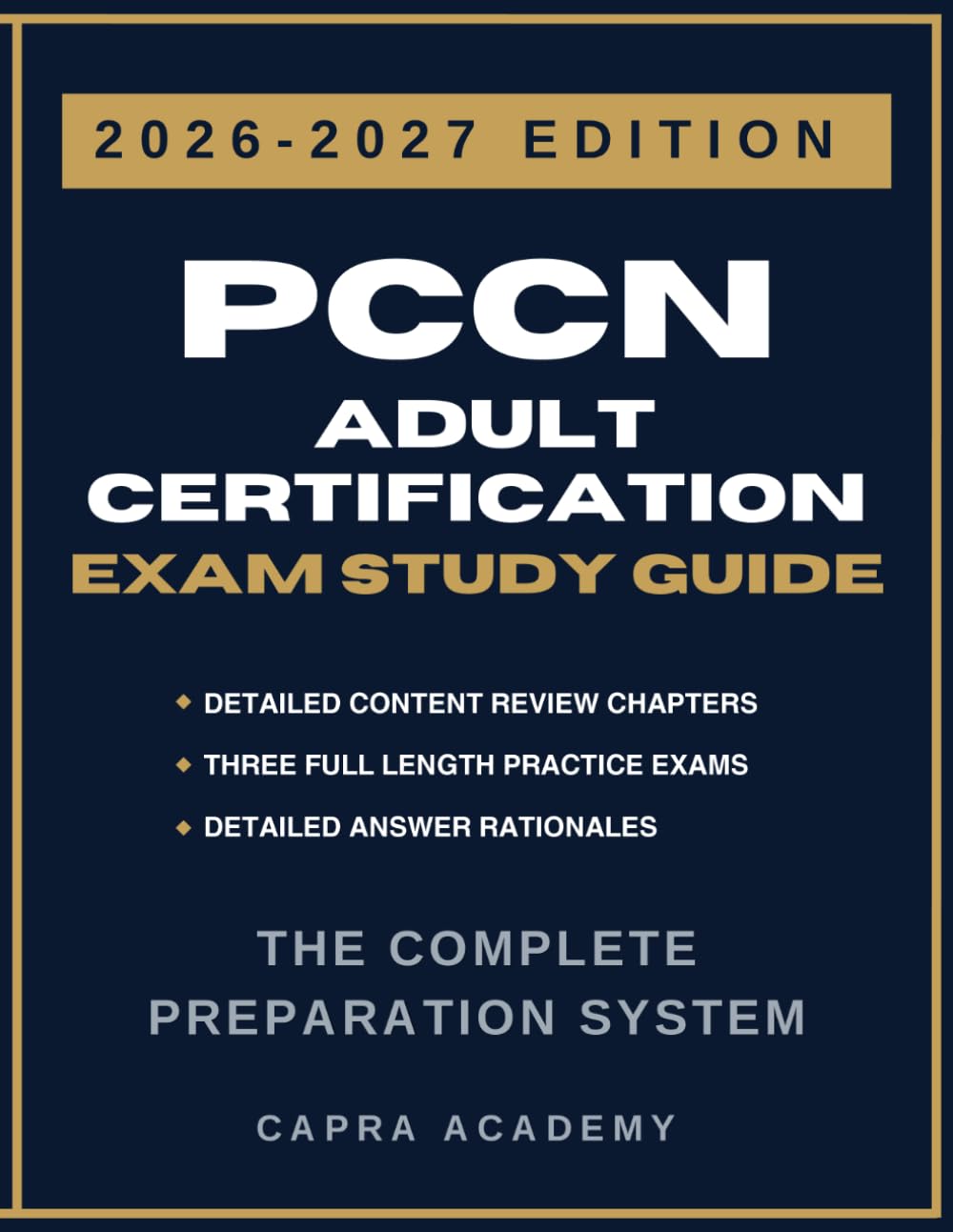 PCCN Adult Certification Exam Study Guide 2026–2027: Comprehensive Review, Practice Questions, and Detailed Answer Explanations Aligned with AACN Certification