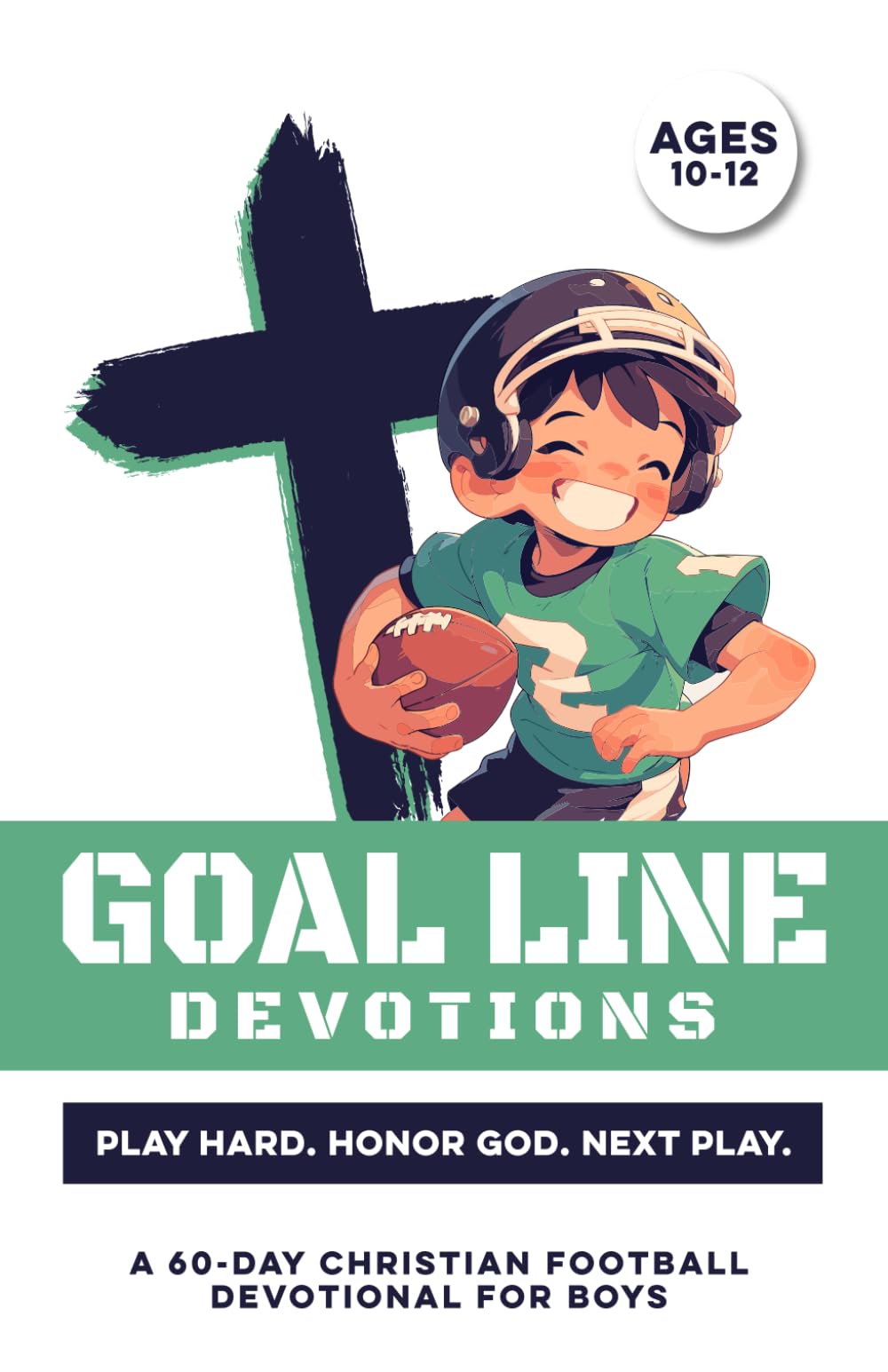 Goal Line Devotions | Play Hard. Honor God. Next Play | A 60 Day Christian Devotional for Boys Ages 10-12: Build Confidence, Faith, Purpose, & Mental ... Football Guys (Christian Family Devotionals)