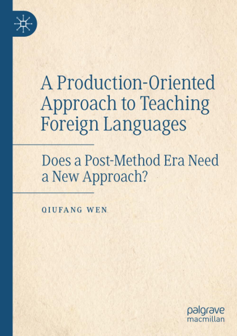 A Production-Oriented Approach to Teaching Foreign Languages: Does a Post-Method Era Need a New Approach?