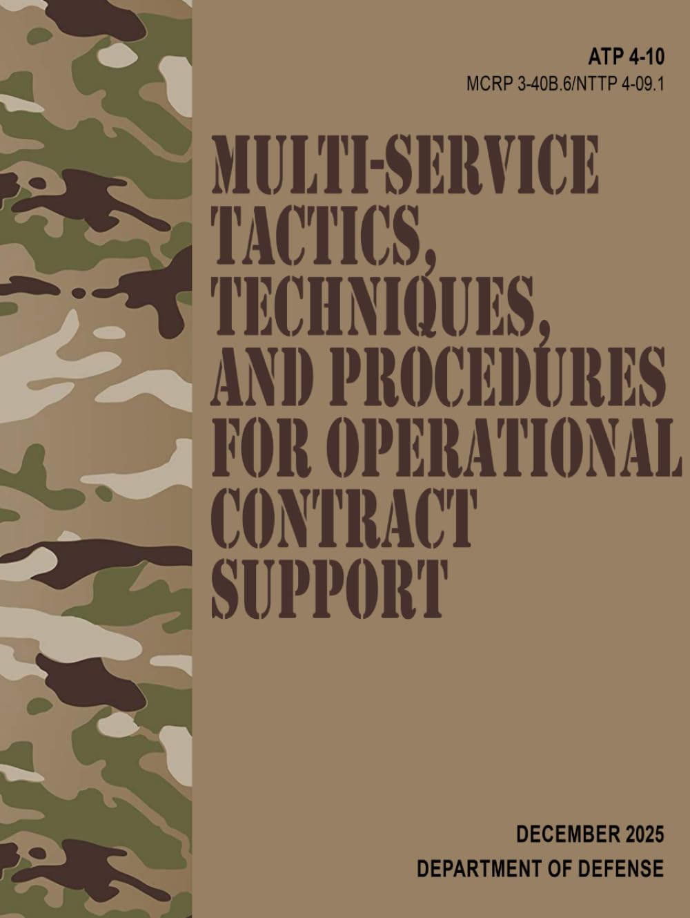 ATP 4-10 / MCRP 3-40B.6 / NTTP 4-09.1 Multi-Service Tactics, Techniques, and Procedures for Operational Contract Support - Dec. 2025