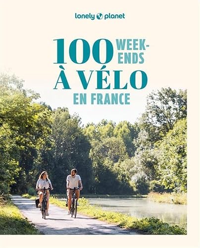 Lonely Planet 100 week-ends à vélo en France: | Inspirations,