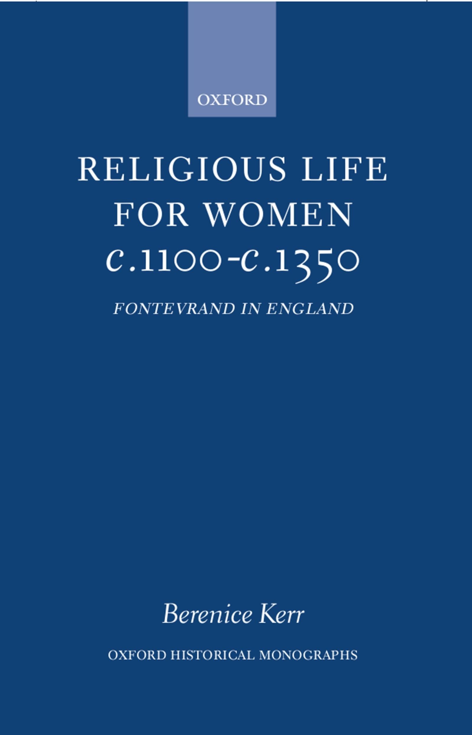 Buy Religious Life for Women C.1100-C.1350: Fontevraud in England (Oxford Historical Monographs) — BookShops.in