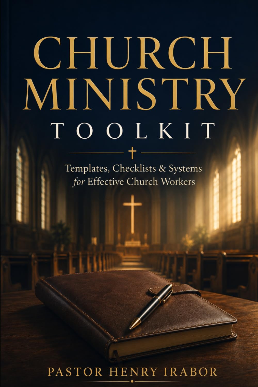 Church Ministry Toolkit: Templates, Checklists & Systems for Effective Church Workers